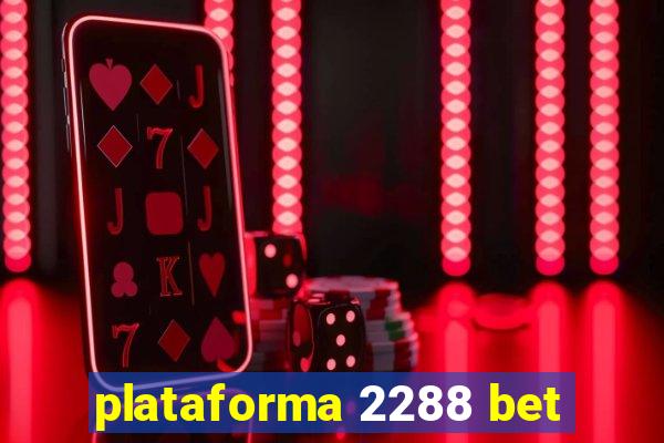 plataforma 2288 bet